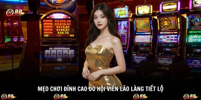 Mẹo chơi đỉnh cao do hội viên lão làng tiết lộ