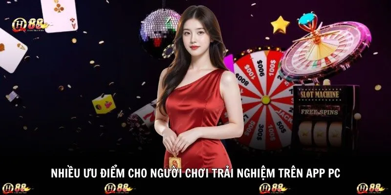 Nhiều ưu điểm cho người chơi trải nghiệm trên app PC